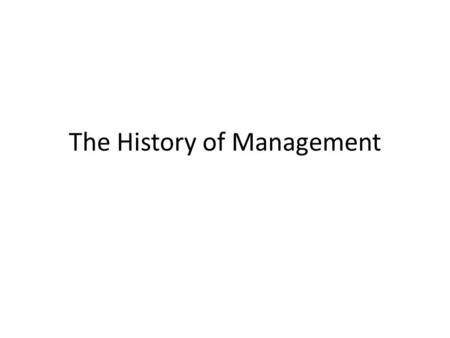 The History of Management
