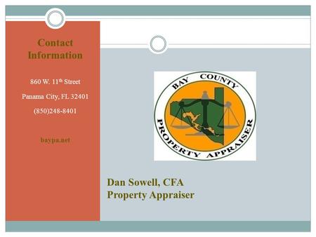 Dan Sowell, CFA Property Appraiser Contact Information 860 W. 11 th Street Panama City, FL 32401 (850)248-8401 baypa.net.