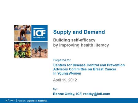 0 icfi.com | Building self-efficacy by improving health literacy Supply and Demand April 19, 2012 Prepared for: Centers for Disease Control and Prevention.