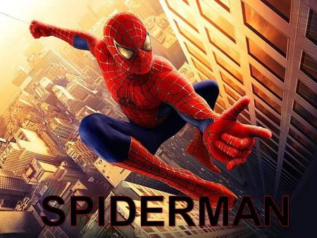 SPIDERMAN 1 Peter parker is a nerd student, his parents died when he was a child and he lives with his aunt may and his uncle Ben.