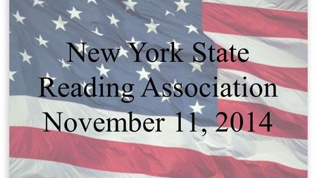 New York State Reading Association November 11, 2014.