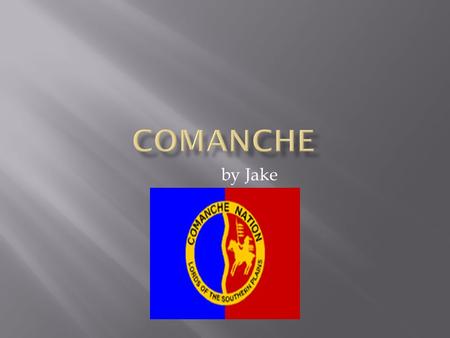 By Jake.  The Comanche were most powerful in the 1800s.