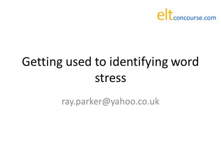 Getting used to identifying word stress