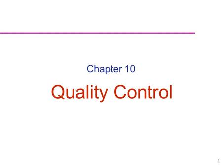 Chapter 10 Quality Control.