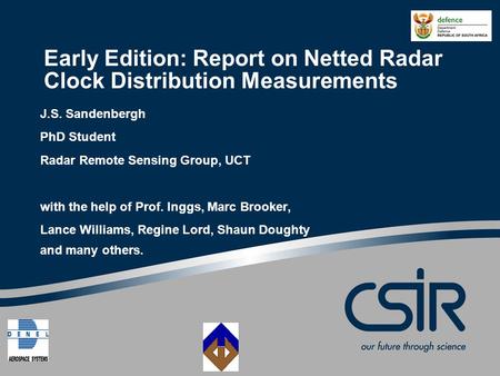 Early Edition: Report on Netted Radar Clock Distribution Measurements J.S. Sandenbergh PhD Student Radar Remote Sensing Group, UCT with the help of Prof.