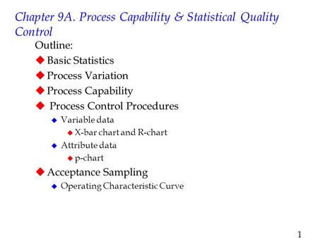 Chapter 9A. Process Capability & Statistical Quality Control