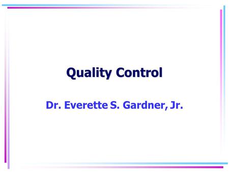 Quality Control Dr. Everette S. Gardner, Jr.. Quality2 Energy needed to close door Door seal resistance Check force on level ground Energy needed to open.