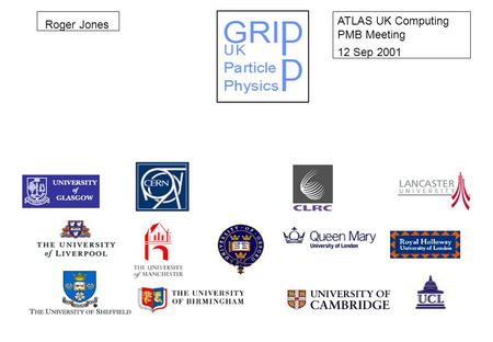 ATLAS UK Computing PMB Meeting 12 Sep 2001 Roger Jones.