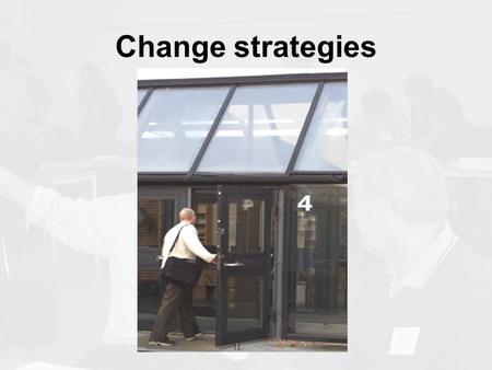 Change strategies. Why change? New skills and competencies updating -life long learning searching for new knowledge interdisciplinary and creative problemsolving.