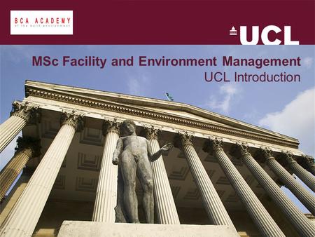 MSc Facility and Environment Management UCL Introduction.
