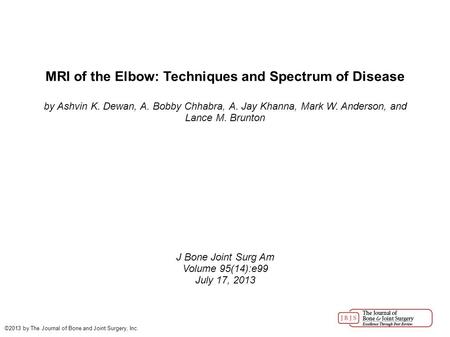 MRI of the Elbow: Techniques and Spectrum of Disease by Ashvin K. Dewan, A. Bobby Chhabra, A. Jay Khanna, Mark W. Anderson, and Lance M. Brunton J Bone.