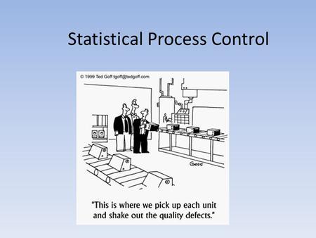 Statistical Process Control. Overview Variation Control charts – R charts – X-bar charts – P charts.