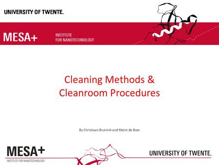 Cleaning Methods & Cleanroom Procedures By Christiaan Bruinink and Meint de Boer.