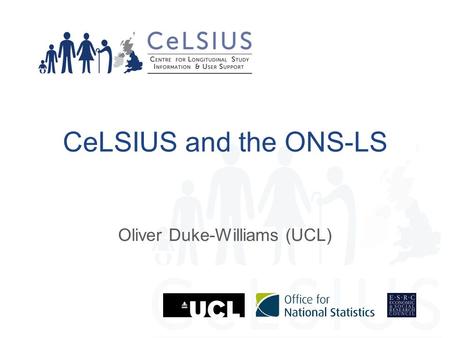 CeLSIUS and the ONS-LS Oliver Duke-Williams (UCL).