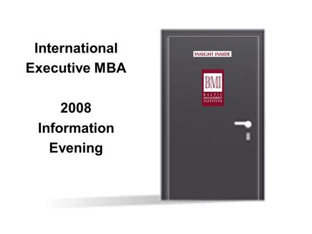Opening Unlimited Business Opportunities International Executive MBA 2008 Information Evening.