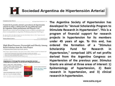 The Argentina Society of Hypertension has developed its Annual Scholarship Program to Stimulate Research in Hypertension. This is a program of financial.