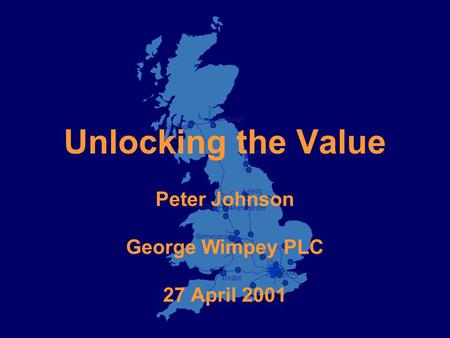 Unlocking the Value Peter Johnson George Wimpey PLC 27 April 2001.