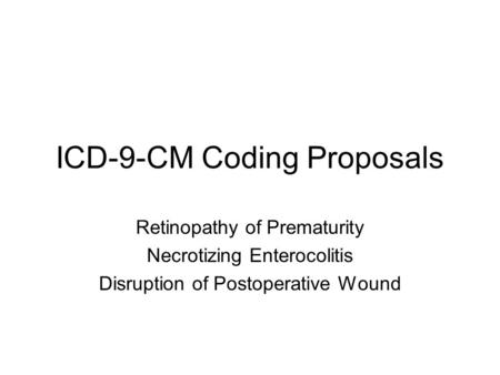 ICD-9-CM Coding Proposals
