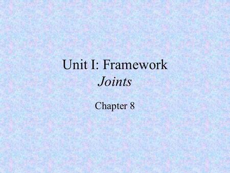 Unit I: Framework Joints