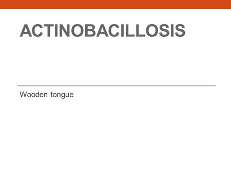 Actinobacillosis Wooden tongue.