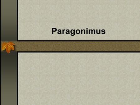 Paragonimus. These worms ’ reproductive organs stand side by side. Adult worms usually live in the lungs of man and carnivores causing paragonimiasis,