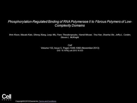 Phosphorylation-Regulated Binding of RNA Polymerase II to Fibrous Polymers of Low- Complexity Domains Ilmin Kwon, Masato Kato, Siheng Xiang, Leeju Wu,