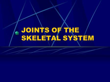 JOINTS OF THE SKELETAL SYSTEM. FUNCTIONS OF JOINTS Bind parts of the skeletal system Allow bone growth Allow growth of the brain Allow changes in shape.