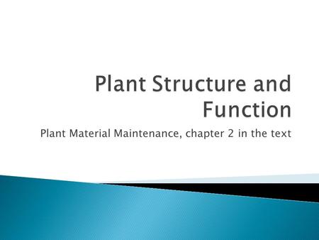 Plant Material Maintenance, chapter 2 in the text.