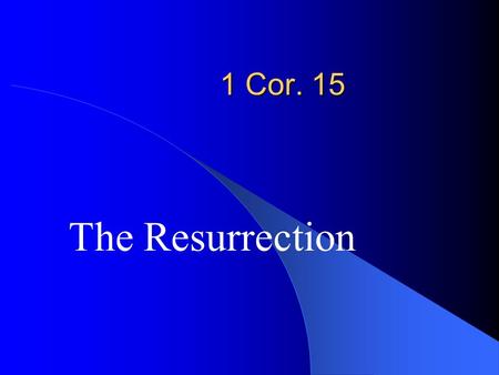 1 Cor. 15 The Resurrection. What Does Easter Mean?