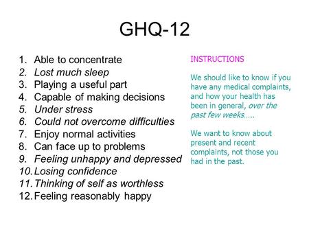 GHQ-12 Able to concentrate Lost much sleep Playing a useful part