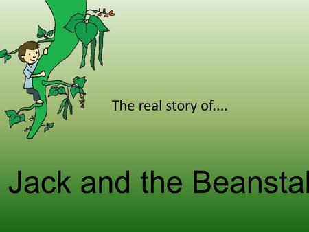The real story of.... Jack and the Beanstalk.