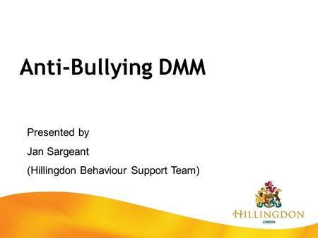 Anti-Bullying DMM Presented by Jan Sargeant