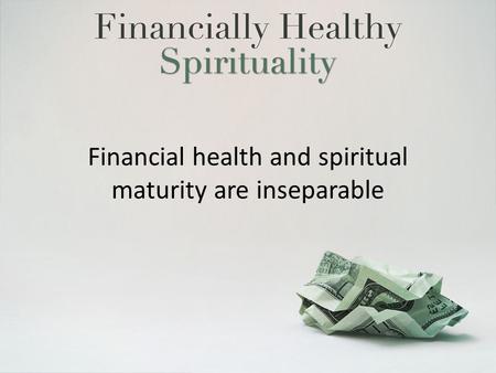 Financial health and spiritual maturity are inseparable