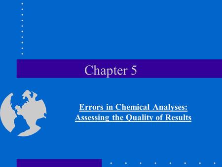 Errors in Chemical Analyses: Assessing the Quality of Results