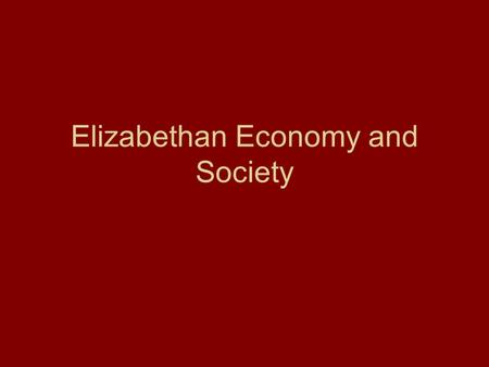 Elizabethan Economy and Society