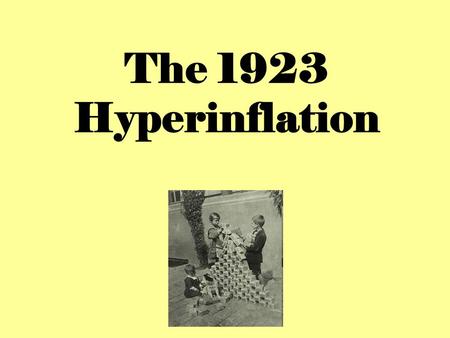 The 1923 Hyperinflation. Aims: Explain what the word ‘hyperinflation’ means. Identify the effects of the 1923 hyperinflation.
