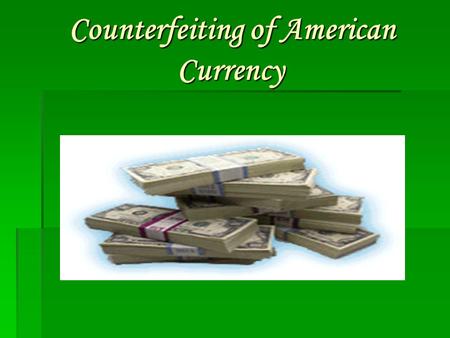 Counterfeiting of American Currency