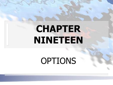 CHAPTER NINETEEN OPTIONS. TYPES OF OPTION CONTRACTS n WHAT IS AN OPTION? Definition: a type of contract between two investors where one grants the other.