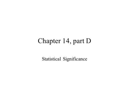 Chapter 14, part D Statistical Significance. IV. Model Assumptions The error term is a normally distributed random variable and The variance of  is constant.