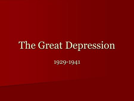 The Great Depression 1929-1941.