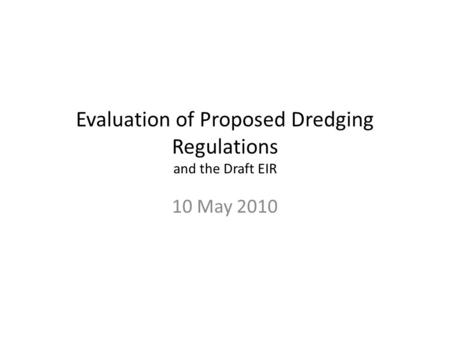 Evaluation of Proposed Dredging Regulations and the Draft EIR 10 May 2010.