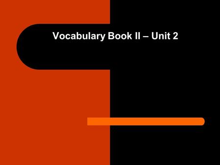 Vocabulary Book II – Unit 2. Learning Goal Read fiction for comprehension (understanding) and analysis (Take it apart and figure it out) with a focus.