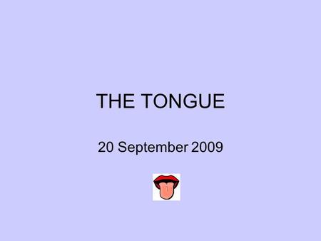 THE TONGUE 20 September 2009. Who said…? I am the greatest! I did not have sexual relations with that woman Well may we say “God save the Queen”; because.