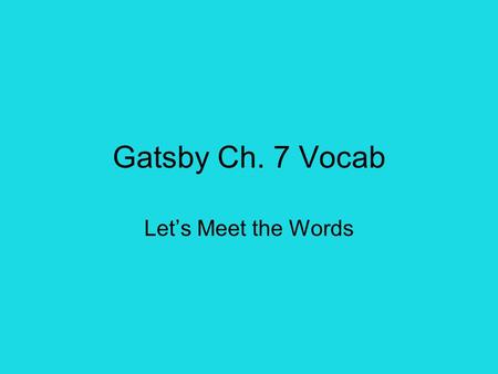 Gatsby Ch. 7 Vocab Let’s Meet the Words. This famous McNugget was seen by many as an affront to public health as well as tasty eating. AFFRONT (noun)