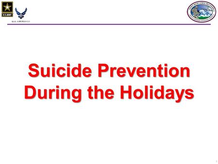 1 Suicide Prevention During the Holidays. 22 MYTH: Suicidal persons are crazy. FACT: Most suicidal persons are not crazy. MYTH: All suicidal people want.
