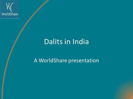 Dalits in India A WorldShare presentation. India is the world’s largest democracy and has a population of 1.237 Billion people and there are 6 main religions.