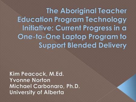  Established in 2001  ATEP pre-service education programs to Aboriginal students in partnership with First Nations colleges and/or local school authorities.
