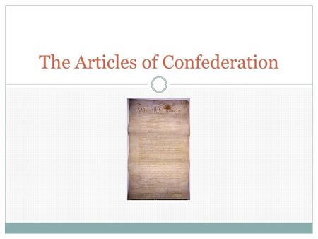 The Articles of Confederation. THE ARTICLES OF CONFEDERATION WERE RATIFIED ON MARCH 1, 1781 AMERICA’S 1 ST FORM OF GOVERNMENT AFTER SEPARATION FROM BRITAIN.