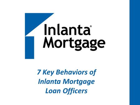 7 Key Behaviors of Inlanta Mortgage Loan Officers.