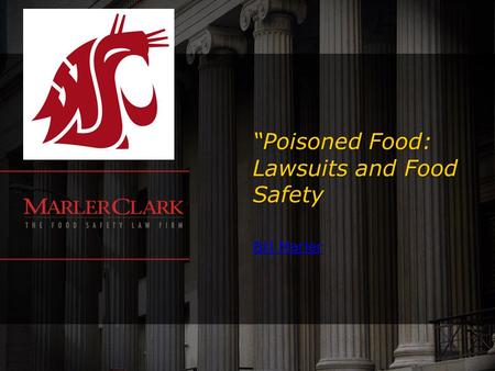 “Poisoned Food: Lawsuits and Food Safety Bill Marler Bill Marler.